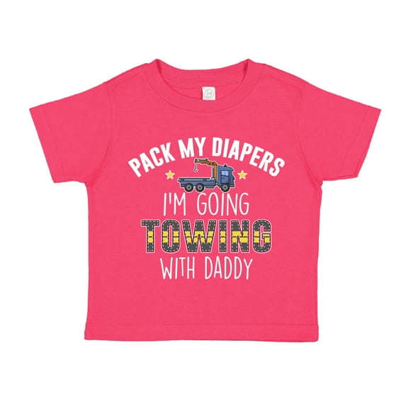 Pack My Diapers I'm Going Towing With Daddy Toddler T-Shirt 5/6T Cyber Pink