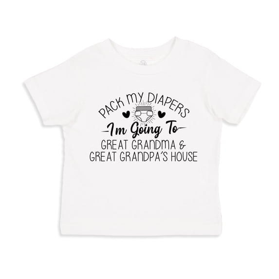 Pack My Diapers I'm Going to Great Grandma and Great Grandpa's House Toddler T-Shirt 2T White