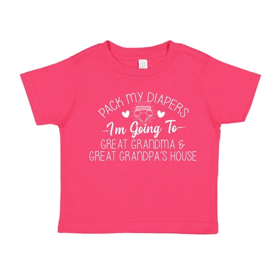 Pack My Diapers I'm Going to Great Grandma and Great Grandpa's House Toddler T-Shirt 5/6T Cyber Pink