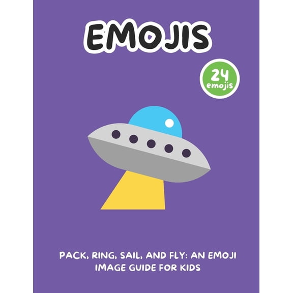 Pack, Ring, Sail, and Fly: An Emoji Image Guide for Kids, (Paperback)