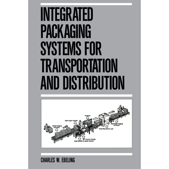 Packaging and Converting Technology Integrated Packaging Systems for Transportation and Distribution, Book 3, (Paperback)