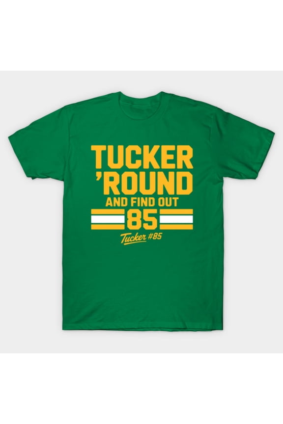 Packers Tucker Kraft Around And Find Out T-Shirt
