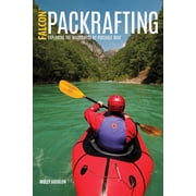 Packrafting Exploring the Wilderness by Portable Boat, Paperback