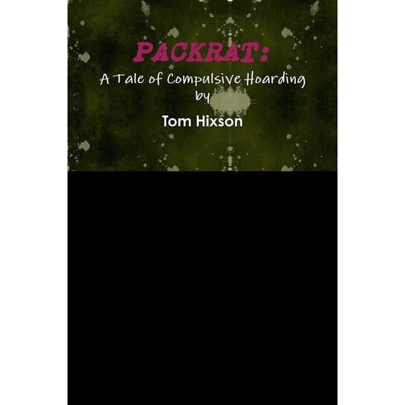 Packrat: A Tale of Compulsive Hoarding, (Paperback)