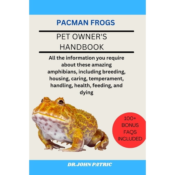 Pacman Frogs: All the information you require about these amazing amphibians, including breeding, housing, caring, tempe, (Paperback)