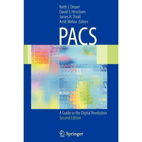 Pacs: A Guide to the Digital Revolution, (Paperback)