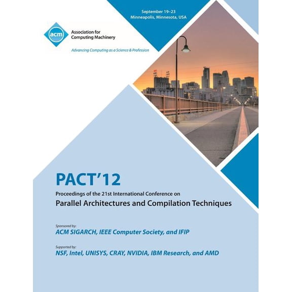 Pact 12 Proceedings of the 21st International Conference on Parallel Architectures and Compilation Techniques, (Paperback)