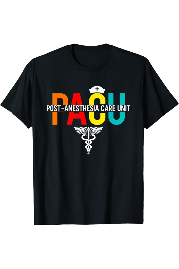 Pacu Post Anesthesia Care Unit Best Pacu Nurse T-Shirt Size S-5XL