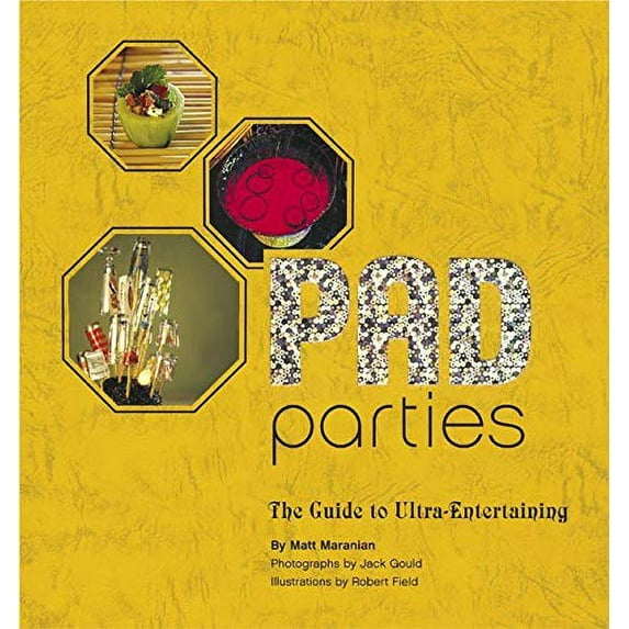 Pre-Owned Pad Parties: The Guide to Ultra-Entertaining (Hardcover) 0811837858 9780811837859