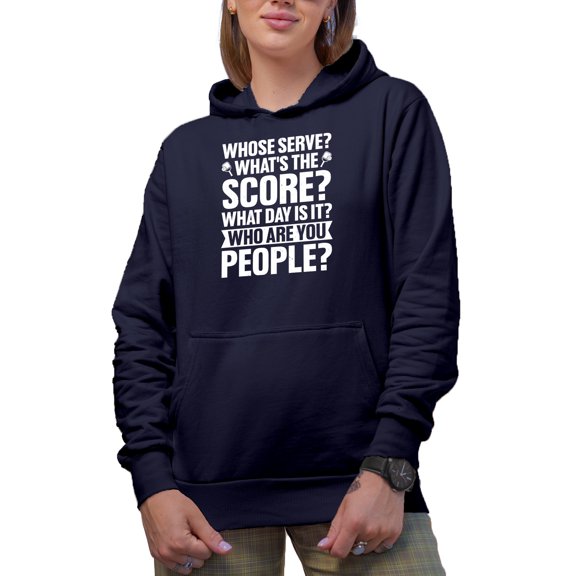 Paddle Ball Quote, Whose Serve, What's the Score, What Day Is It, Who Are You People, Navy Blue Hooded Sweatshirt or Hoodie, Large
