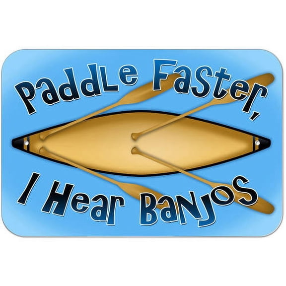 Paddle Faster I Hear Banjos Canoe Boating Sign