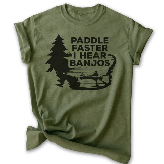 Paddle Faster I Hear Banjos T-shirt, Unisex Women's Men's Funny 70s Movie Reference Country Bluegrass, Heather Military Green, Medium