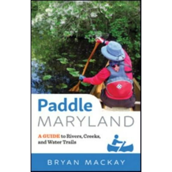 Pre-Owned Paddle Maryland: A Guide to Rivers, Creeks, and Water Trails (Paperback) 1421425025 9781421425023