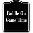 thumbnail image 1 of Paddle On - Game Time BLACK Aluminum Composite Sign 20''x24'', 1 of 9