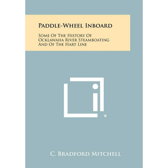 Paddle-Wheel Inboard : Some Of The History Of Ocklawaha River Steamboating And Of The Hart Line (Paperback)