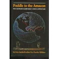 thumbnail image 1 of Pre-Owned Paddle to the Amazon: The Ultimate 12,000-Mile Canoe Adventure (Hardcover) 0771082401 9780771082405, 1 of 1