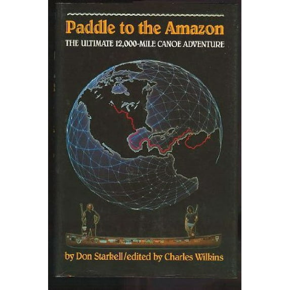 Pre-Owned Paddle to the Amazon: The Ultimate 12,000-Mile Canoe Adventure (Hardcover) 0771082401 9780771082405