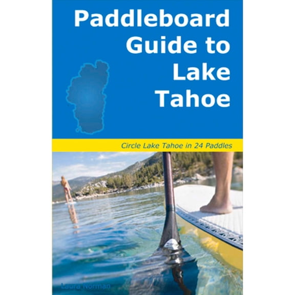 Pre-Owned Paddleboard Guide to Lake Tahoe: The Ultimate Guide to Stand-Up Paddleboarding on Lake Tahoe (Paperback) 163192897X 9781631928970
