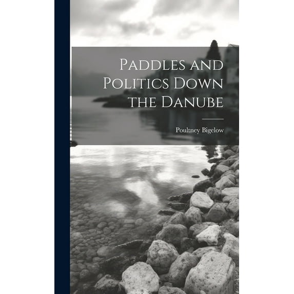Paddles and Politics Down the Danube (Hardcover)