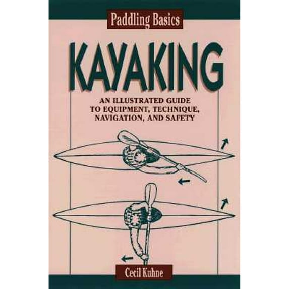 Pre-Owned Paddling Basics: Kayaking (Paperback) 081172882X 9780811728829
