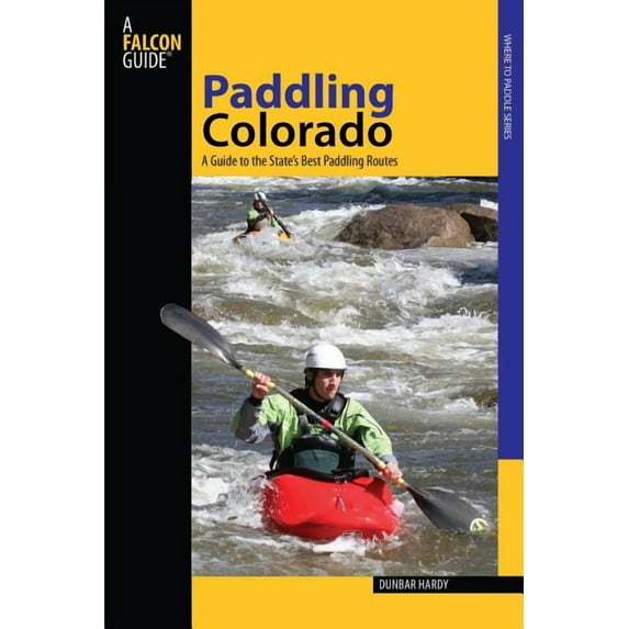 Paddling Series: Paddling Colorado : A Guide To The State's Best Paddling Routes (Edition 1) (Paperback)