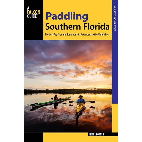 Paddling Series: Paddling Southern Florida : A Guide to the Area's Greatest Paddling Adventures (Paperback)