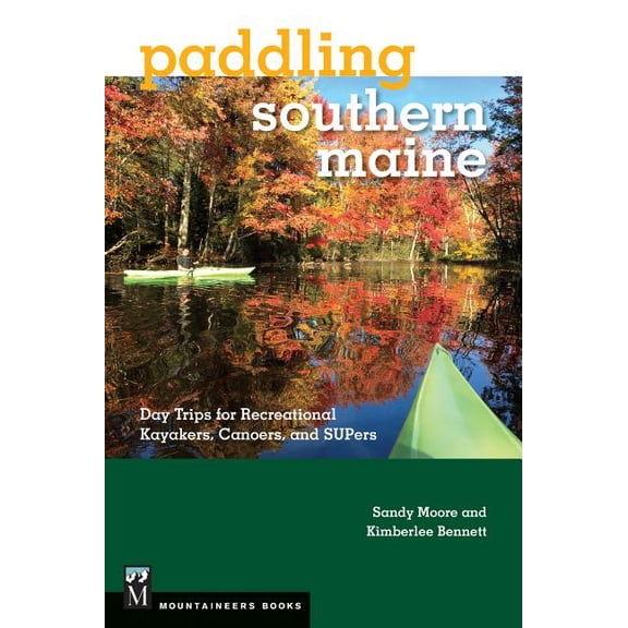 Paddling Southern Maine: Day Trips for Recreational Kayakers, Canoers, and Supers (Paperback)