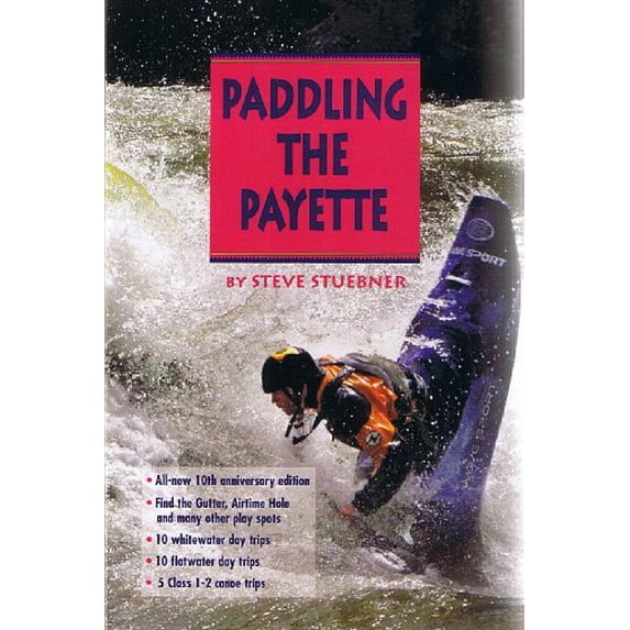 Pre-Owned Paddling the Payette: 4th edition (Paperback) 0964434377 9780964434370