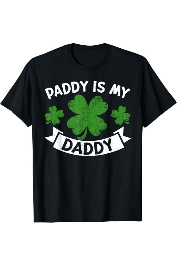 Paddy Is My Daddy | Shamrock Funny St. Patrick’s Day T-Shirt