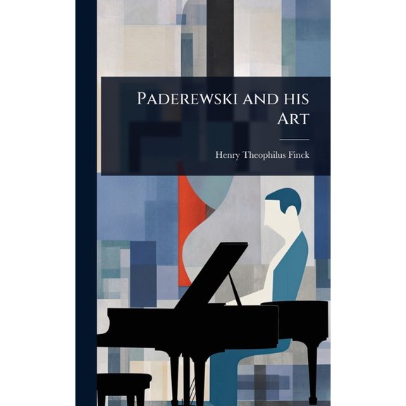 Paderewski and his Art, (Hardcover)
