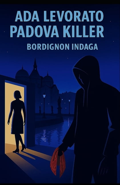 Padova Killer: Bordignon indaga, (Paperback)