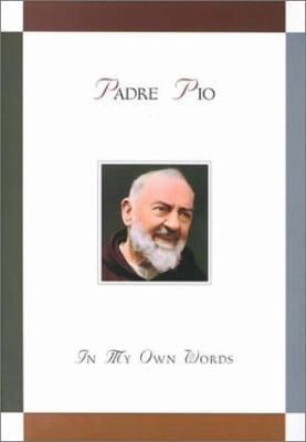 Pre-Owned Padre Pio: In My Own Words: In My Own Words (Hardcover) 0764806572 9780764806575