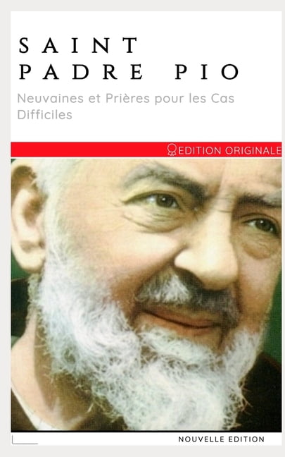 Padre Pio - PriÃ¨res et Neuvaines (Ã©dition originale): Recueil de PriÃ¨res, neuvaines, Chapelets et Invocations SpÃ©ciales , (Paperback)