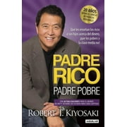 ROBERT T KIYOSAKI Padre Rico, Padre Pobre. Edición 20 aniversario / Rich Dad Poor Dad (Paperback)