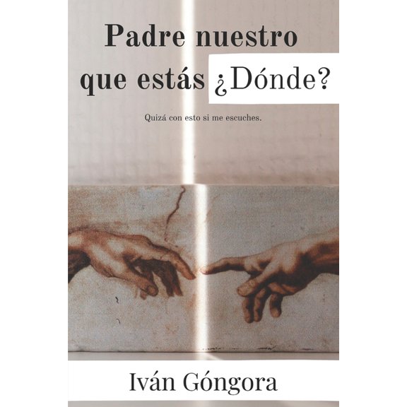 Padre nuestro que ests Dnde? : Quiz con esto si me escuches (Paperback)