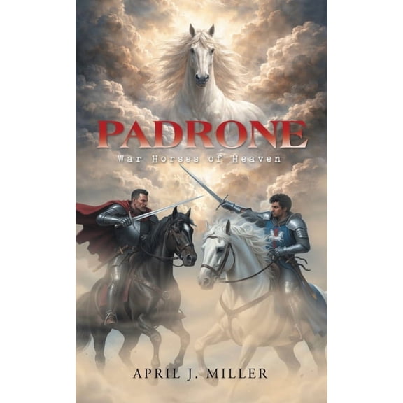Padrone: War Horses of Heaven, (Paperback)