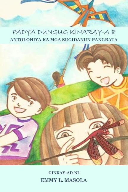 Padya Dungug Kinaray-A 8 : Antolohiya Ka MGA Sugidanun Pangbata