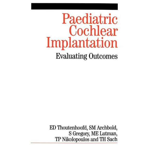 Paediatric Cochlear Implantation: Evaluating Outcomes, (Paperback)