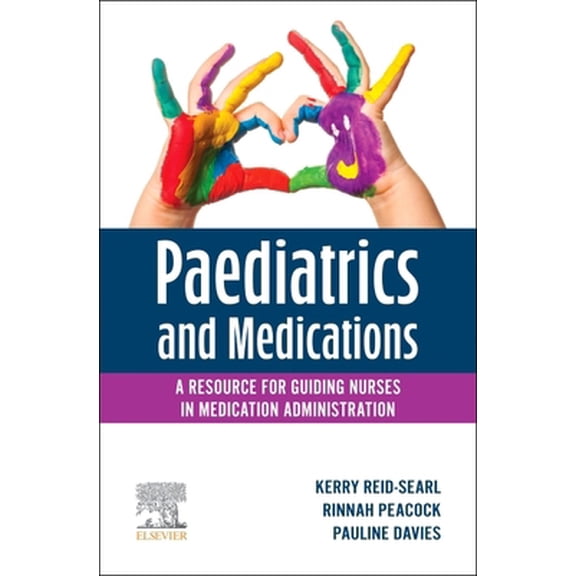 Pre-Owned Paediatrics and Medications: A Resource for Guiding Nurses in Medication Administration (Paperback) 0729544648 9780729544641
