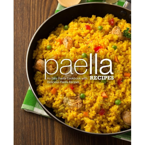 Paella Recipes: An Easy Paella Cookbook with Delicious Paella Recipes (Paperback)