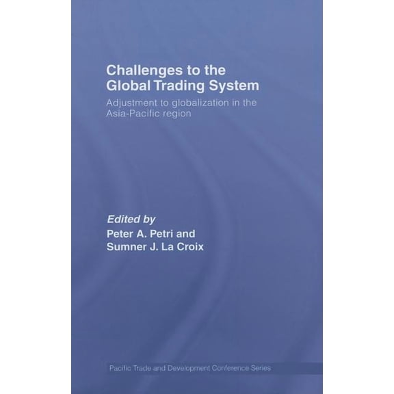 Paftad (Pacific Trade and Development Co Challenges to the Global Trading System: Adjustment to Globalization in the Asia-Pacific Region, (Hardcover)