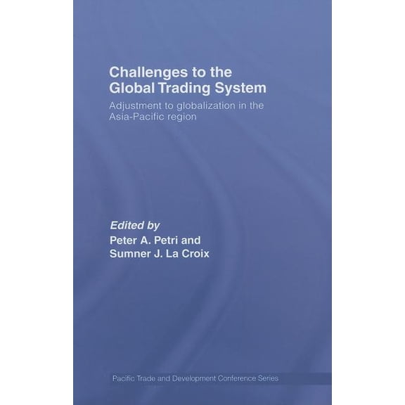 Paftad (Pacific Trade and Development Co Challenges to the Global Trading System: Adjustment to Globalization in the Asia-Pacific Region, (Hardcover)