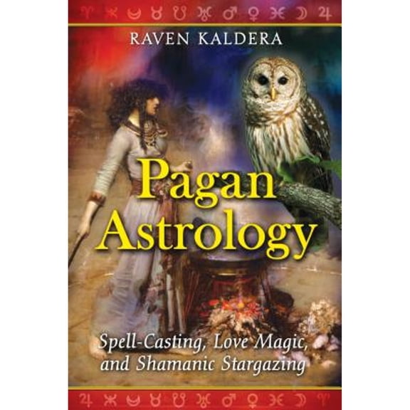 Pre-Owned Pagan Astrology: Spell-Casting, Love Magic, and Shamanic Stargazing (Paperback) 1594773025 9781594773020