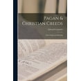 thumbnail image 1 of Pagan & Christian Creeds: Their Origin and Meaning, (Paperback), 1 of 1