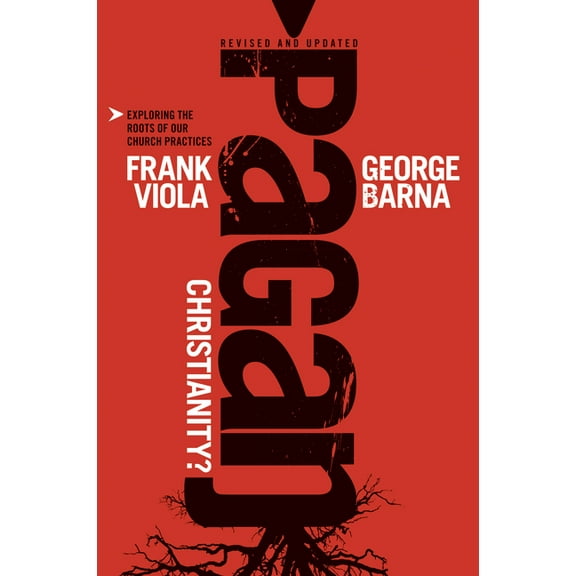 Pagan Christianity?, (Paperback)