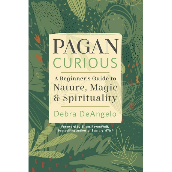 Pagan Curious Pagan Curious: A Beginner's Guide to Nature, Magic & Spirituality, (Paperback)