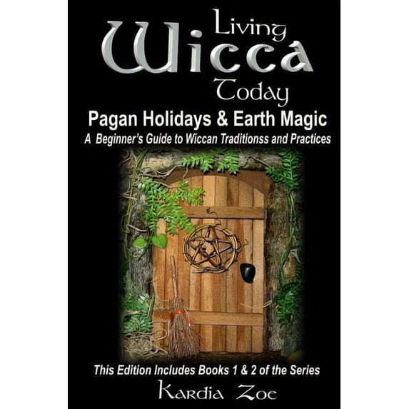 Living Wicca Today Pagan Holidays & Earth Magic: A Beginner's Guide to Traditions and Practices, (Paperback)