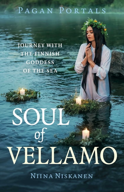 Pagan Portals Pagan Portals - Soul of Vellamo: Journey with the Finnish Goddess of the Sea, (Paperback)