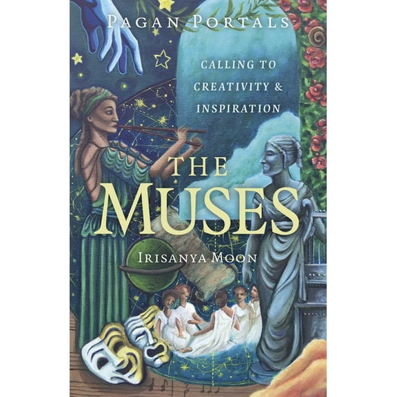 Pagan Portals Pagan Portals - The Muses: Calling to Creativity & Inspiration, (Paperback)