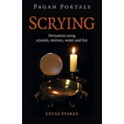 Pagan Portals - Scrying Divination Using Crystals, Mirrors, Water and Fire, Paperback